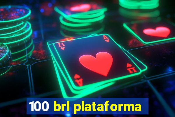 100 brl plataforma